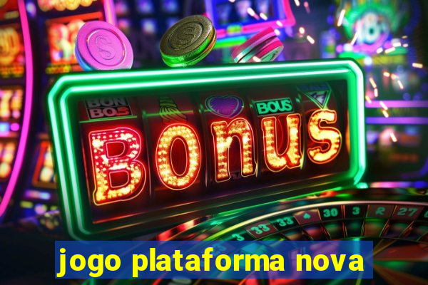 jogo plataforma nova